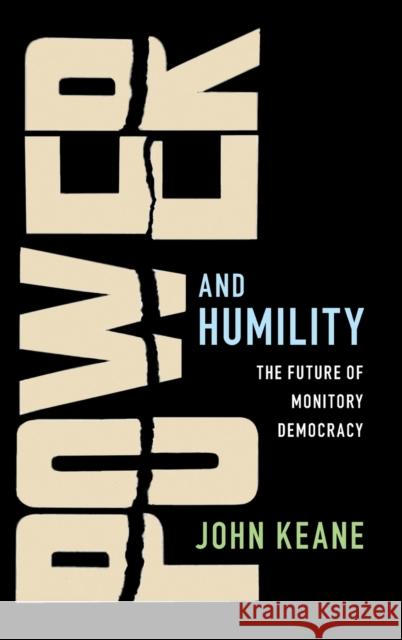 Power and Humility: The Future of Monitory Democracy John Keane 9781108425223 Cambridge University Press - książka