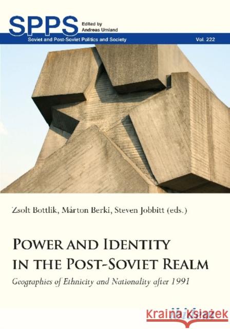 Power and Identity in the Post-Soviet Realm: Geographies of Ethnicity and Nationality After 1991 Steven Jobbitt Zsolt Bottlik Marton Berki 9783838213996 Ibidem Press - książka