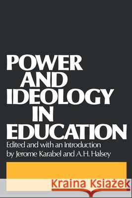 Power and Ideology in Education Jerome Karabel Albert H. Halsey 9780195021394 Oxford University Press - książka