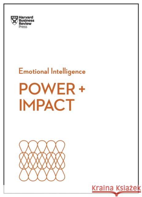 Power and Impact (HBR Emotional Intelligence Series) Harvard Business Review 9781633697942 Harvard Business Review Press - książka