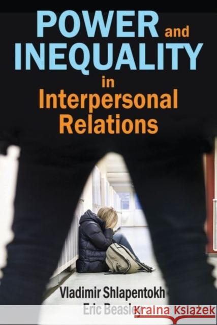 Power and Inequality in Interpersonal Relations Vladimir Shlapentokh Eric Beasley 9781412855662 Transaction Publishers - książka