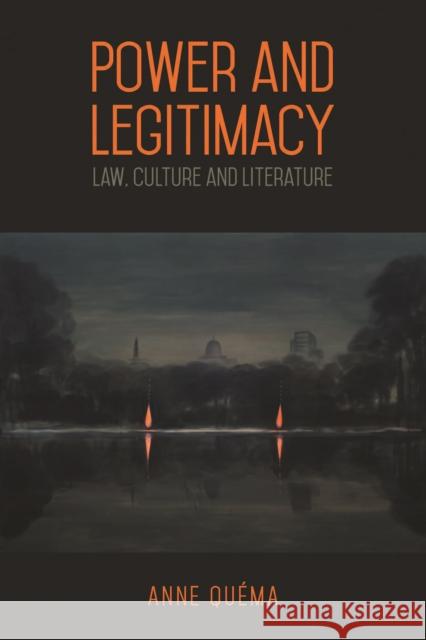 Power and Legitimacy: Law, Culture, and Literature Quéma, Anne 9781442649033 University of Toronto Press - książka