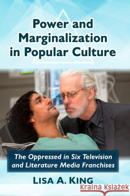 Power and Marginalization in Popular Culture: The Oppressed in Six Television and Literature Media Franchises Lisa a. King 9781476668673 McFarland & Company - książka