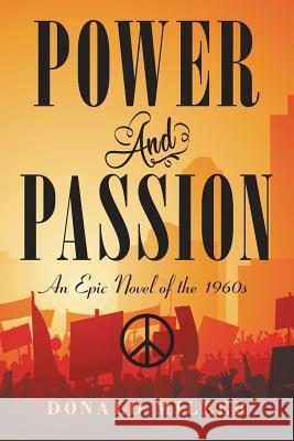 Power and Passion: An Epic Novel of the 1960S Donald Miller 9781480876545 Archway Publishing - książka