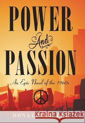 Power and Passion: An Epic Novel of the 1960S Donald Miller 9781480876552 Archway Publishing - książka