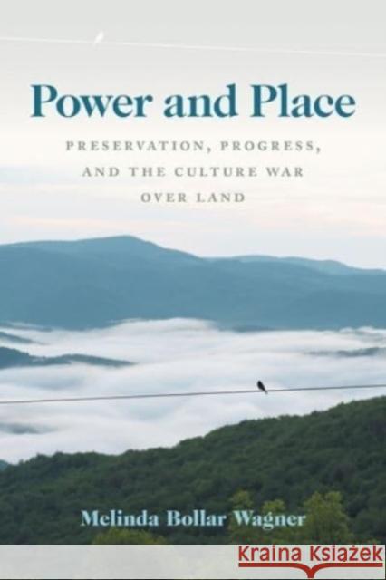 Power and Place: Preservation, Progress, and the Culture War Over Land Melinda Bollar Wagner 9780813197739 University Press of Kentucky - książka