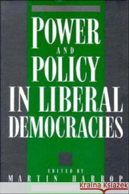 Power and Policy in Liberal Democracies Martin Harrop 9780521347983 Cambridge University Press - książka