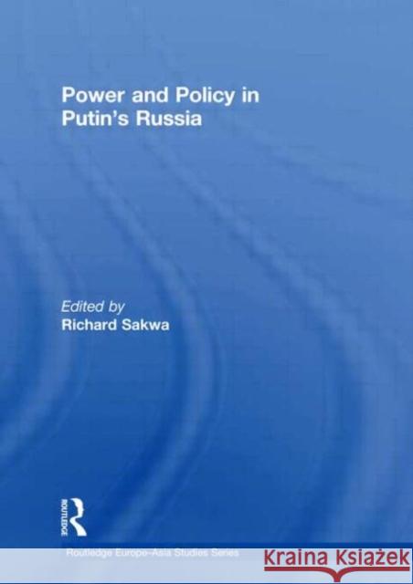 Power and Policy in Putin's Russia Richard Sakwa   9780415486323 Taylor & Francis - książka