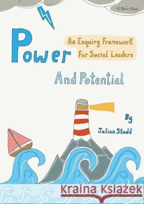 Power and Potential: An Enquiry Framework for Social Leaders Julian Stodd 9781838019662 Sea Salt Publishing - książka