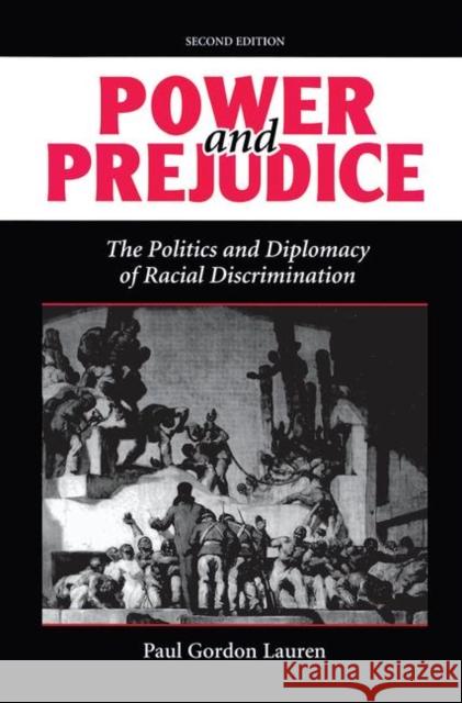 Power and Prejudice: The Politics and Diplomacy of Racial Discrimination, Second Edition Paul Gordon Lauren 9780367095949 Routledge - książka