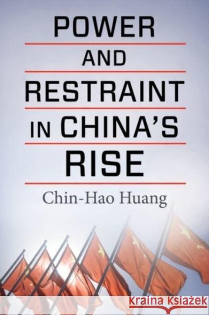 Power and Restraint in China's Rise Chin-Hao Huang 9780231204651 Columbia University Press - książka