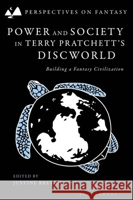 Power and Society in Terry Pratchett's Discworld: Building a Fantasy Civilization Justine Breton Matthew Sangster Dimitra Fimi 9781350465350 Bloomsbury Academic - książka