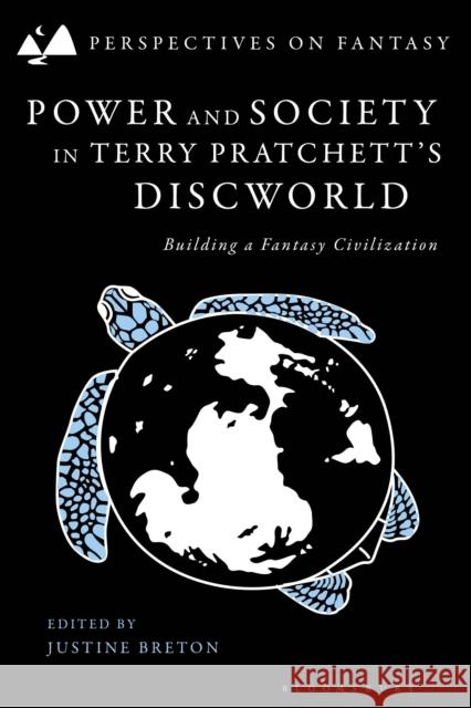Power and Society in Terry Pratchett's Discworld: Building a Fantasy Civilisation Justine Breton Matthew Sangster Dimitra Fimi 9781350465312 Bloomsbury Academic - książka