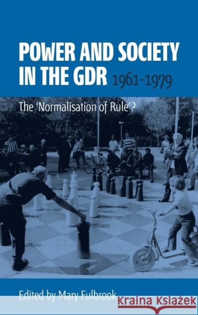 Power and Society in the Gdr, 1961-1979: The 'Normalisation of Rule'? Fulbrook, Mary 9781845454357 BERGHAHN BOOKS - książka