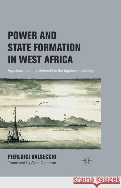 Power and State Formation in West Africa: Appolonia from the Sixteenth to the Eighteenth Century Valsecchi, P. 9781349297924 Palgrave MacMillan - książka