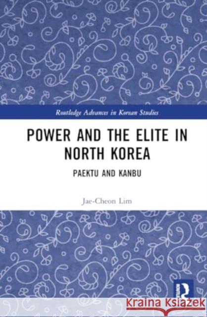 Power and the Elite in North Korea Jae-Cheon (Korea University, South Korea) Lim 9781032731841 Taylor & Francis Ltd - książka