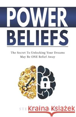 Power Beliefs: The Secret To Unlocking Your Dreams May Be ONE Belief Away Steven E. Carr 9781735992006 Ashtin McKrey Publishing - książka