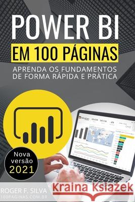 Power BI em 100 Páginas: Aprenda os fundamentos de forma rápida e prática Silva, Daniane 9781660481491 Independently Published - książka