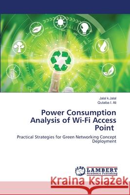 Power Consumption Analysis of Wi-Fi Access Point Jalal K Qutaiba I 9786202679091 LAP Lambert Academic Publishing - książka