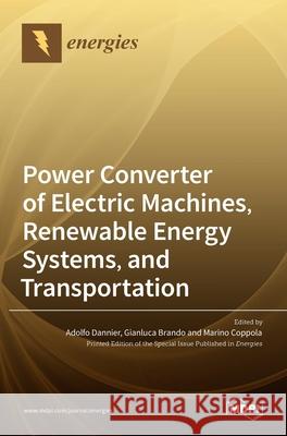Power Converter of Electric Machines, Renewable Energy Systems, and Transportation Adolfo Dannier Gianluca Brando Marino Coppola 9783036511702 Mdpi AG - książka