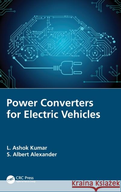 Power Converters for Electric Vehicles L. Ashok Kumar S. Albert Alexander 9780367626853 CRC Press - książka