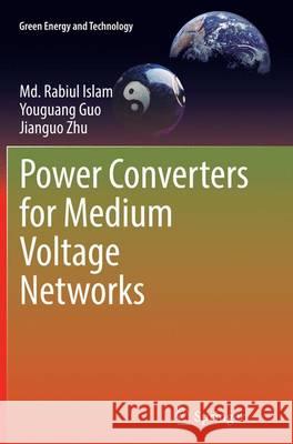 Power Converters for Medium Voltage Networks MD Rabiul Islam Youguang Guo Jianguo Zhu 9783662525555 Springer - książka