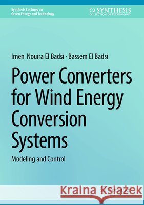 Power Converters for Wind Energy Conversion Systems: Modeling and Control Bassem El Badsi 9783032193650 Springer - książka