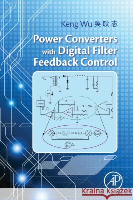 Power Converters with Digital Filter Feedback Control Wu, Keng C.   9780128042984 Elsevier Science - książka