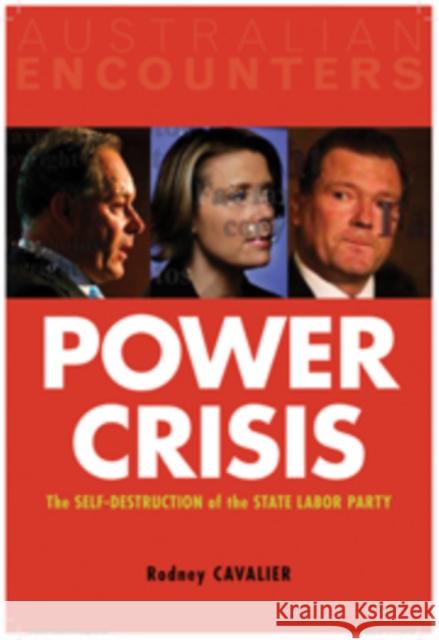 Power Crisis: The Self-Destruction of a State Labor Party Cavalier, Rodney 9780521138321 CAMBRIDGE UNIVERSITY PRESS - książka