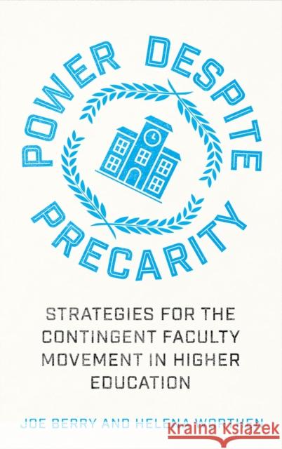 Power Despite Precarity: Strategies for the Contingent Faculty Movement in Higher Education Joe Berry Helena Worthen 9780745345529 Pluto Press (UK) - książka