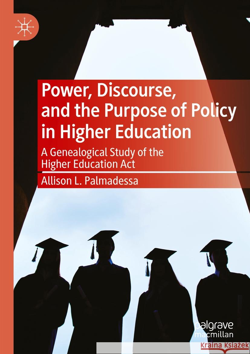 Power, Discourse, and the Purpose of Policy in Higher Education Allison L. Palmadessa 9783031437083 Springer Nature Switzerland - książka