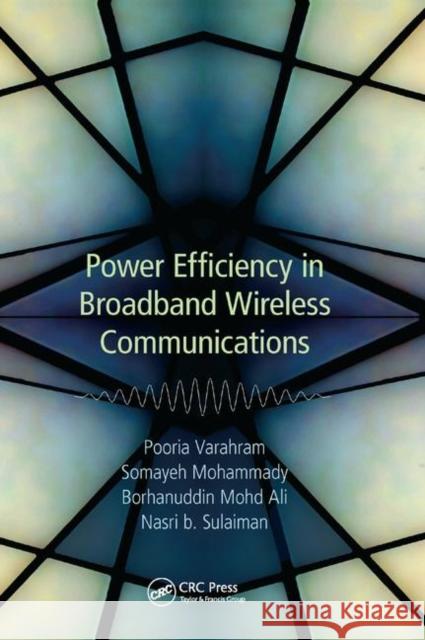 Power Efficiency in Broadband Wireless Communications Pooria Varahram Somayeh Mohammady Borhanuddin Mohd Ali 9780367378400 CRC Press - książka