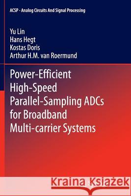 Power-Efficient High-Speed Parallel-Sampling Adcs for Broadband Multi-Carrier Systems Lin, Yu 9783319368917 Springer - książka