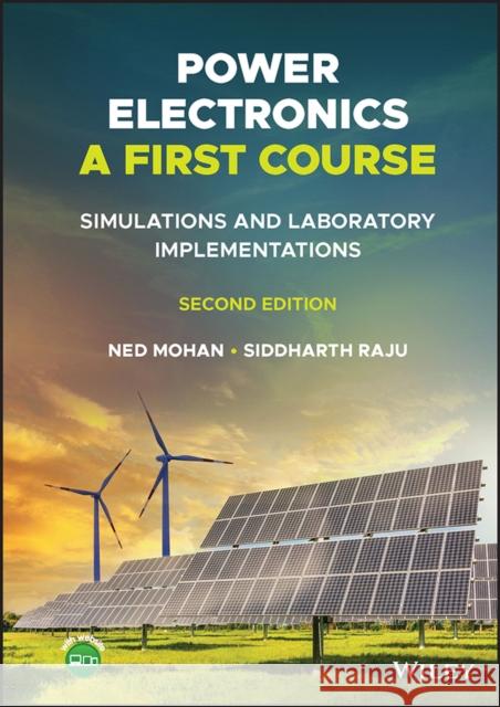 Power Electronics, A First Course: Simulations and  Laboratory Implementations  Mohan 9781119818564 John Wiley and Sons Ltd - książka