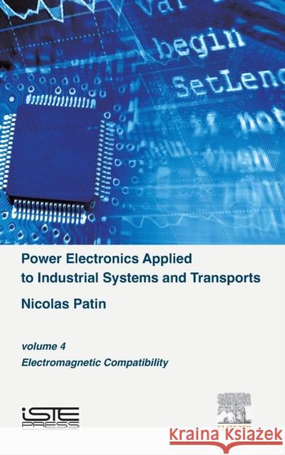 Power Electronics Applied to Industrial Systems and Transports, Volume 4: Electromagnetic Compatibility Patin, Nicolas   9781785480034 Elsevier Science - książka