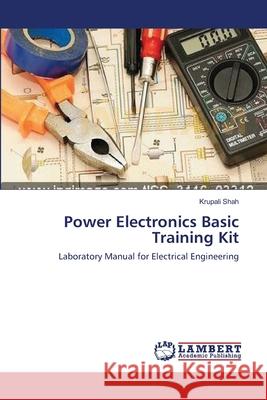 Power Electronics Basic Training Kit Krupali Shah 9783659127649 LAP Lambert Academic Publishing - książka