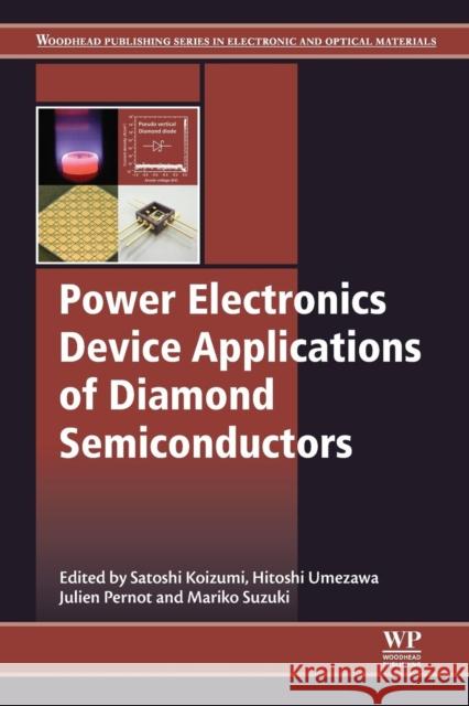 Power Electronics Device Applications of Diamond Semiconductors Satoshi Koizumi Hitoshi Umezawa Julien Pernot 9780081021835 Woodhead Publishing - książka