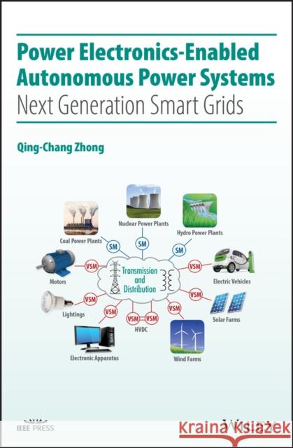 Power Electronics-Enabled Autonomous Power Systems: Next Generation Smart Grids Zhong, Qing-Chang 9781118803523 John Wiley & Sons Inc - książka