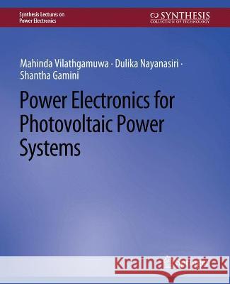Power Electronics for Photovoltaic Power Systems Mahinda Vilathgamuwa Dulika Nayanasiri Shantha Gamini 9783031013720 Springer International Publishing AG - książka