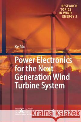 Power Electronics for the Next Generation Wind Turbine System Ke Ma 9783319373294 Springer - książka