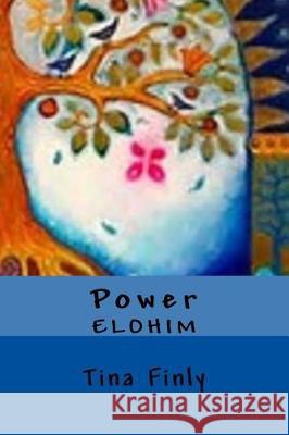 Power: Elohim Tina Finly 9781976298332 Createspace Independent Publishing Platform - książka