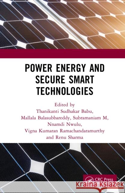 Power Energy and Secure Smart Technologies Thanikanti Sudhakar Babu Mallala Balasubbareddy Subramaniam M 9781041118510 CRC Press - książka