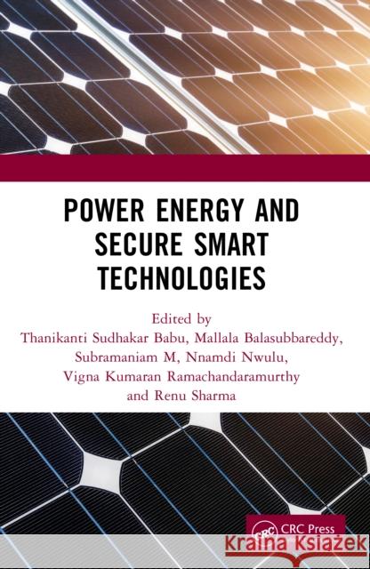 Power Energy and Secure Smart Technologies Thanikanti Sudhakar Babu Mallala Balasubbareddy Subramaniam M 9781041118527 CRC Press - książka