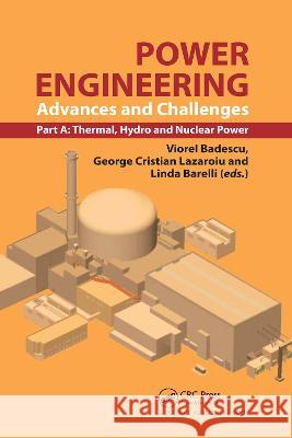 Power Engineering: Advances and Challenges, Part A: Thermal, Hydro and Nuclear Power Viorel Badescu George Cristian Lazaroiu Linda Barelli 9780367781125 CRC Press - książka