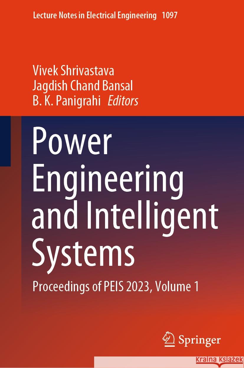Power Engineering and Intelligent Systems: Proceedings of Peis 2023, Volume 1 Vivek Shrivastava Jagdish Chand Bansal B. K. Panigrahi 9789819972159 Springer - książka