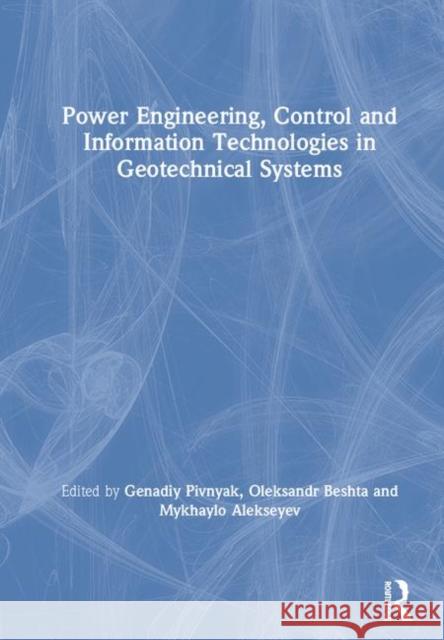 Power Engineering, Control and Information Technologies in Geotechnical Systems  9781138028043 Taylor & Francis Group - książka