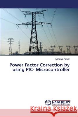 Power Factor Correction by using PIC- Microcontroller Pawar Namrata 9783659693014 LAP Lambert Academic Publishing - książka