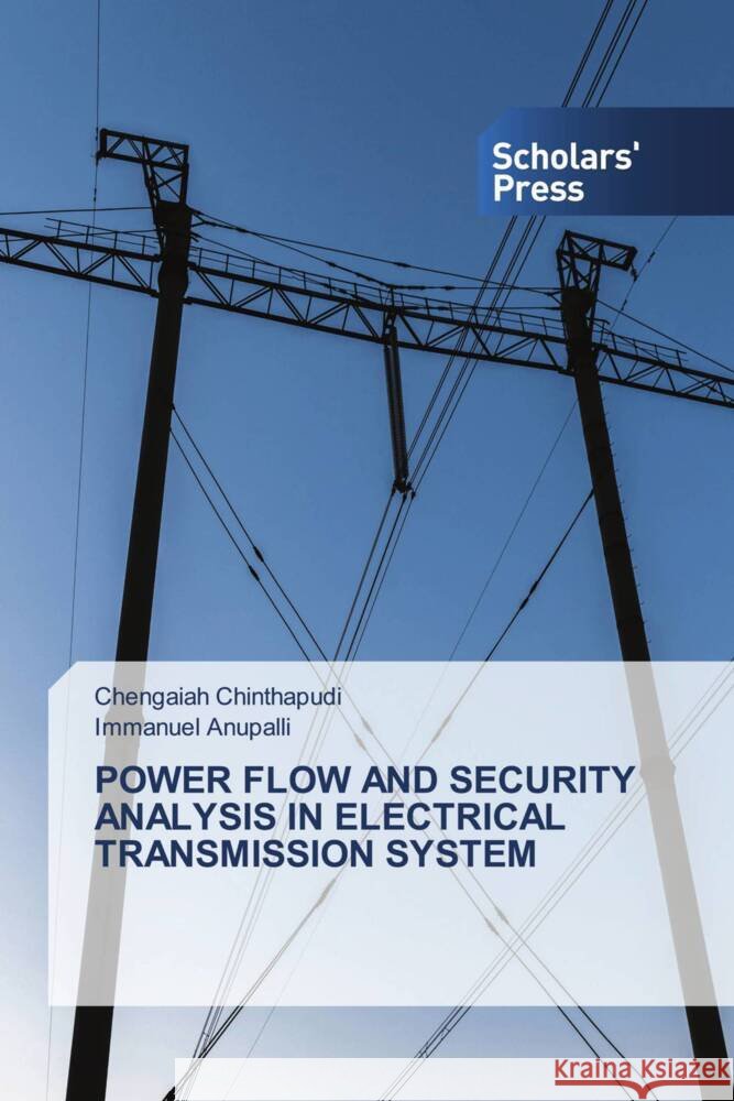 Power Flow and Security Analysis in Electrical Transmission System Chengaiah Chinthapudi Immanuel Anupalli 9786206774426 Scholars' Press - książka