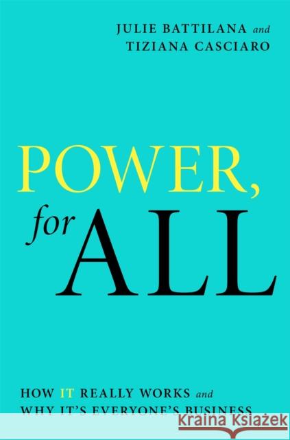 Power, For All: How It Really Works and Why It's Everyone's Business Tiziana Casciaro 9780349425498 Little, Brown Book Group - książka