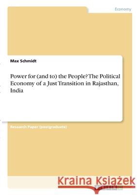 Power for (and to) the People? The Political Economy of a Just Transition in Rajasthan, India Max Schmidt 9783346332301 Grin Verlag - książka